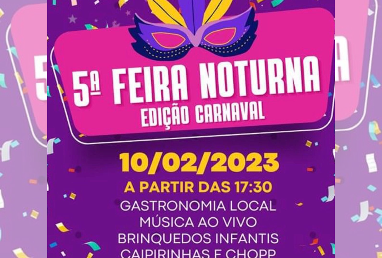 Ocorre neste final de semana a 5ª Feira Noturna edição Carnaval