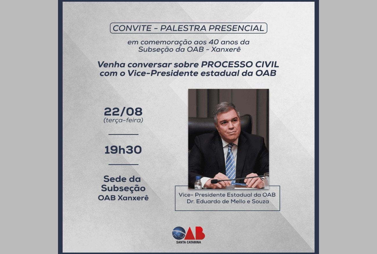 40 anos da OAB Xanxerê: palestra com Dr. Eduardo de Mello e Souza ocorrerá nesta terça-feira
