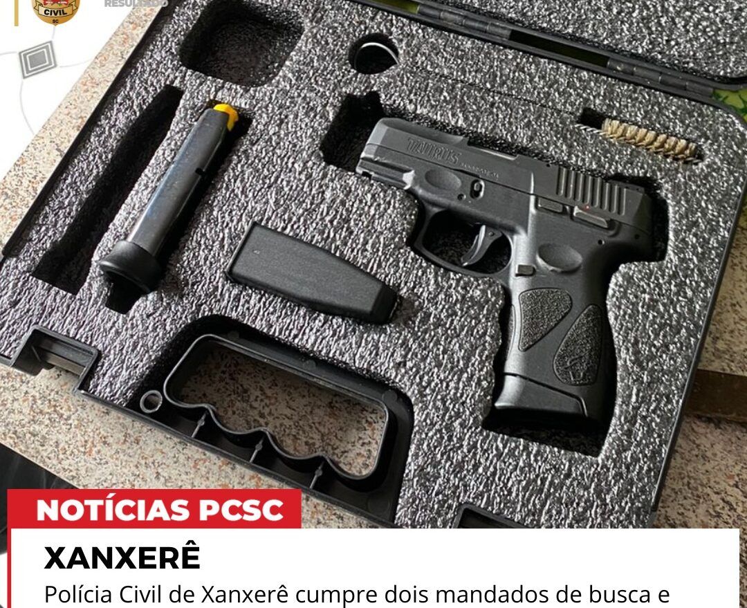 Polícia Civil de Xanxerê cumpre dois mandados de busca e apreende arma de fogo